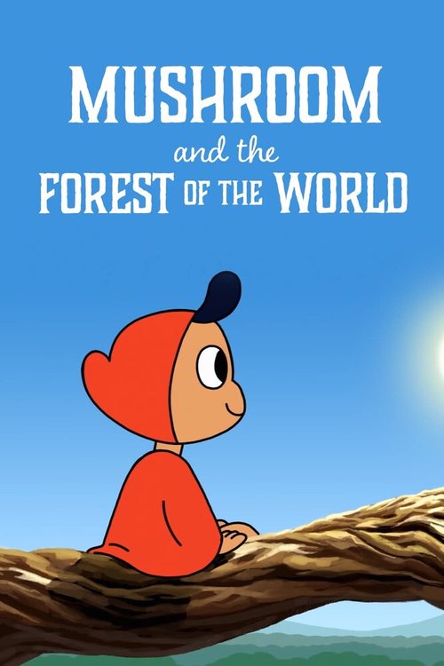 Смотреть Mushroom And The Forest Of The World в HD качестве 720p-1080p